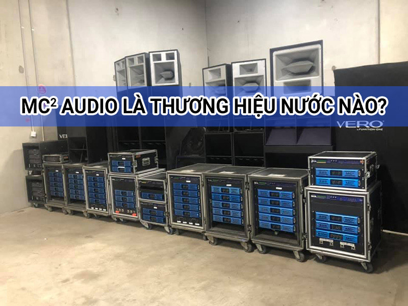 MC2 Audio l&agrave; thương hiệu nước n&agrave;o?