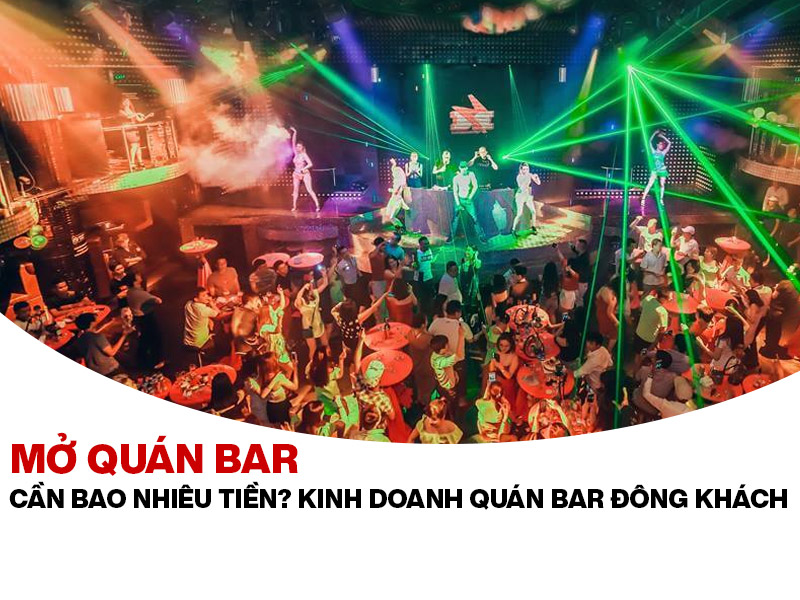 Mở qu&aacute;n Bar cần bao nhi&ecirc;u tiền? Kinh doanh qu&aacute;n bar đ&ocirc;ng kh&aacute;ch