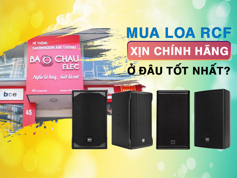 Mua Loa RCF chính hãng ở đâu tốt nhất ?