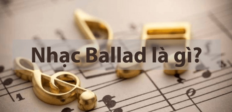 Nhạc Pop Ballad là gì? Đặc điểm nhận biết nhạc Pop Ballad