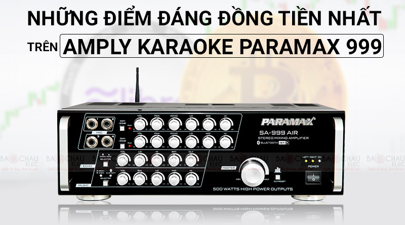 Những điểm đ&aacute;ng đồng tiền nhất tr&ecirc;n Amply karaoke Paramax 999