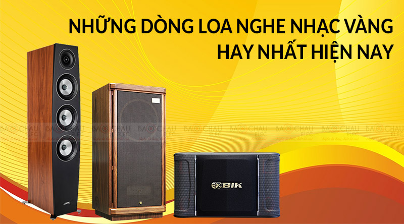 Tuyển tập những dòng loa nghe nhạc vàng hay nhất hiện nay