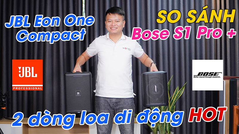 So s&aacute;nh Bose S1 Pro+ v&agrave; JBL Eon One Compact - Loa n&agrave;o nghe hay hơn?