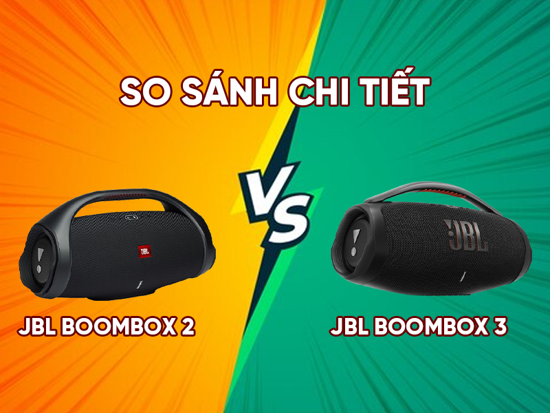 Đ&aacute;nh gi&aacute; v&agrave; so s&aacute;nh chi tiết Loa JBL Boombox 3 v&agrave; JBL Boombox 2