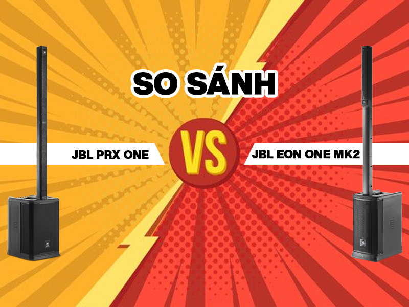 So s&aacute;nh Loa bluetooth JBL PRX One v&agrave; JBL Eon One MK2 c&oacute; điểm g&igrave; kh&aacute;c biệt