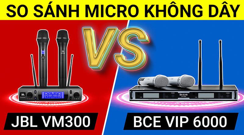 So s&aacute;nh Micro kh&ocirc;ng d&acirc;y JBL VM300 v&agrave; BCE VIP 6000: Kẻ 8 lạng, người nửa c&acirc;n.