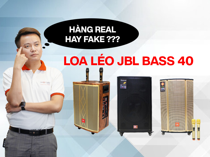 Sự thật Loa k&eacute;o JBL Bass 40 ch&iacute;nh h&atilde;ng c&oacute; tồn tại hay kh&ocirc;ng? 