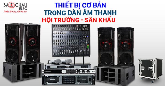Lựa chọn thiết bị cơ bản trong dàn âm thanh