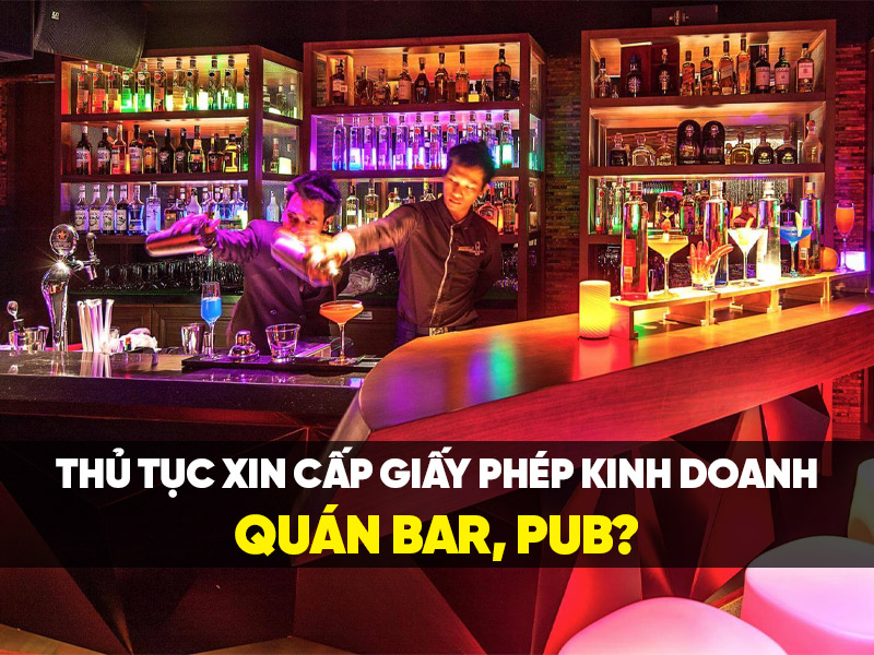 Thủ tục xin cấp Giấy phép kinh doanh quán bar, pub?