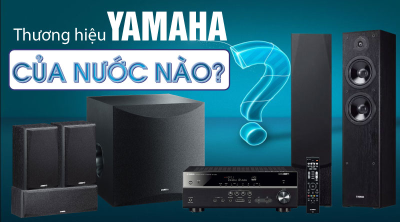Thương hiệu Yamaha của nước n&agrave;o?