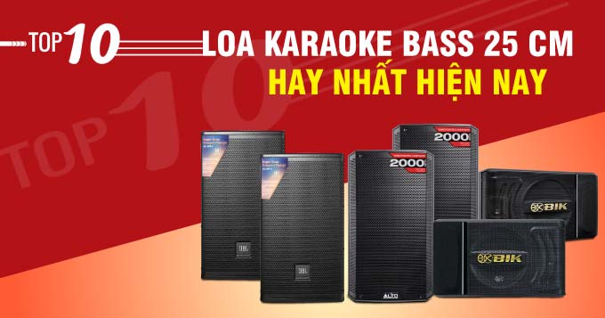 Top 10 loa karaoke bass 25 cm hay nhất hiện nay tại Bảo Ch&acirc;u Elec 