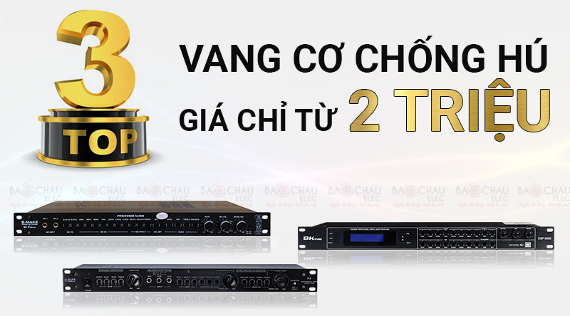 TOP 3 VANG CƠ chống hú tốt giá chỉ từ 2 triệu
