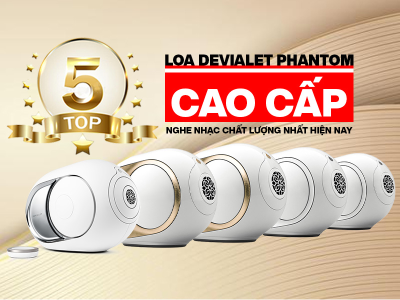 Top 5 loa Devialet Phantom cao cấp nghe nhạc chất lượng nhất hiện nay