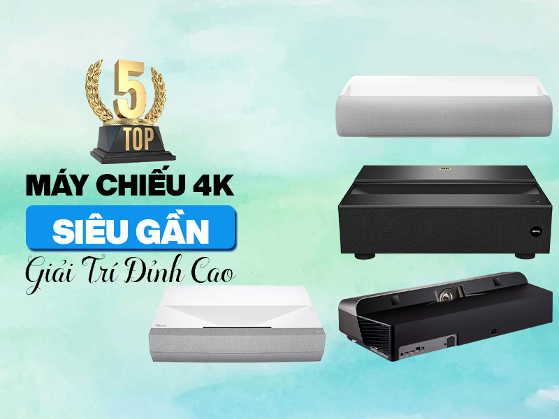 Top 5 máy chiếu 4K siêu gần giải trí đỉnh cao bán chạy nhất hiện nay 