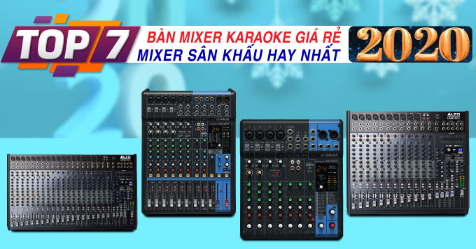 Top 7 b&agrave;n mixer karaoke, mixer s&acirc;n khấu gi&aacute; rẻ nhất 2020