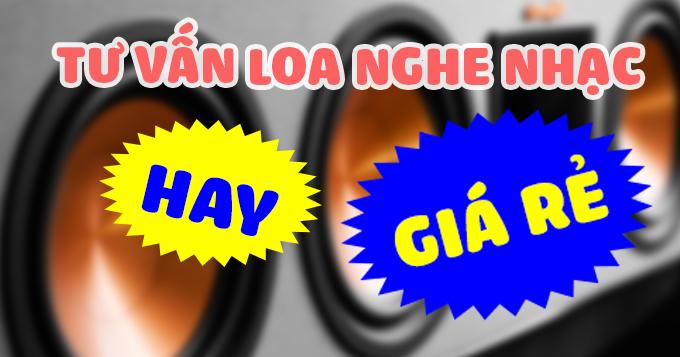 Tư vấn loa nghe nhạc