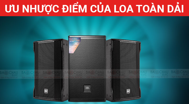 Ưu nhược điểm của loa toàn dải mà bạn nên biết