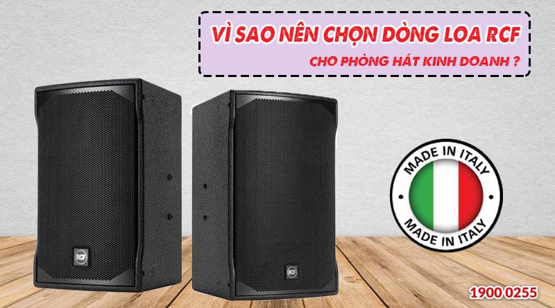 V&igrave; sao n&ecirc;n chọn d&ograve;ng loa RCF cho ph&ograve;ng h&aacute;t kinh doanh chuy&ecirc;n nghiệp ?