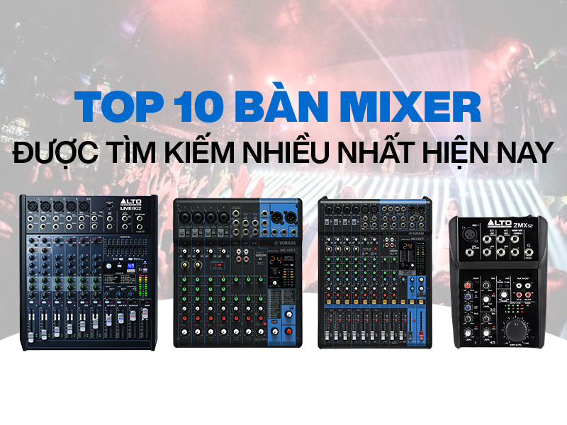 Top 5 Bàn Mixer được tìm kiếm nhiều nhất hiện nay
