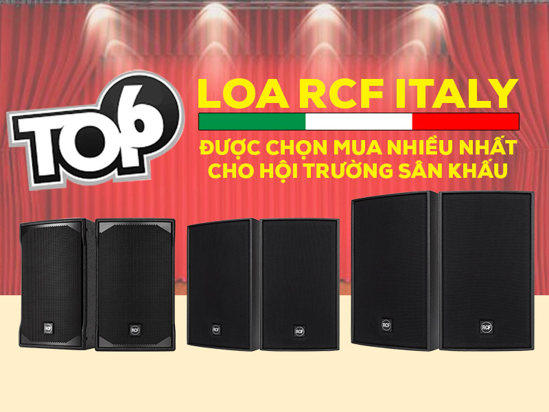 Top 6 Loa RCF Italy được chọn mua nhiều nhất cho hội trường sân khấu