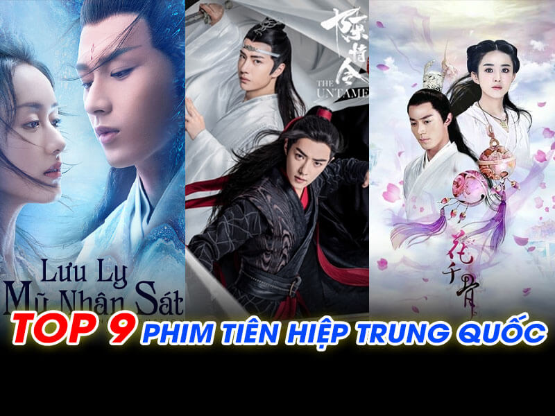 TOP 9 Phim Ti&ecirc;n Hiệp Trung Quốc Kỹ Xảo Đỉnh Cao ! 