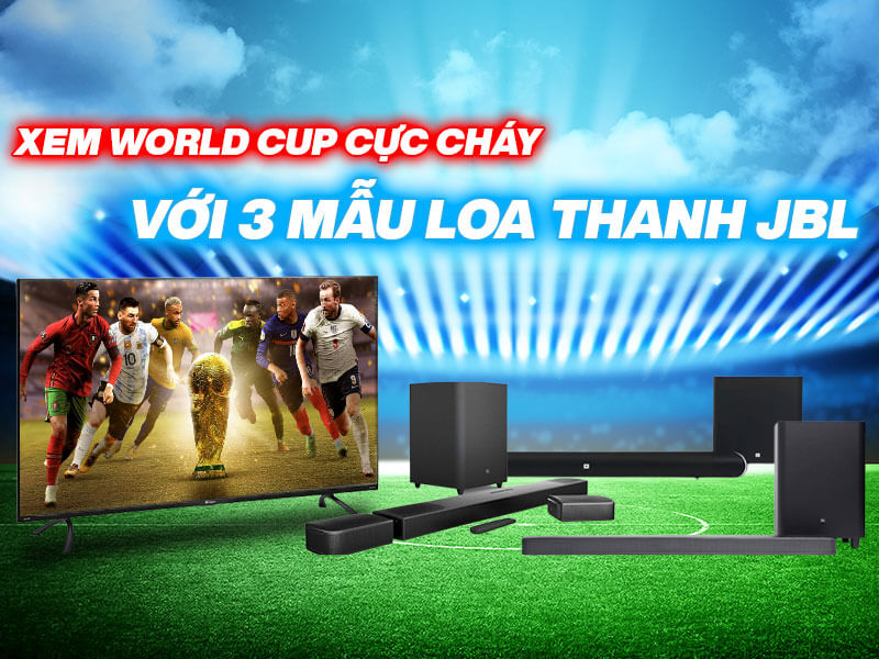 Xem World Cup cực cháy với 3 mẫu loa thanh JBL tại Bảo Châu Elec