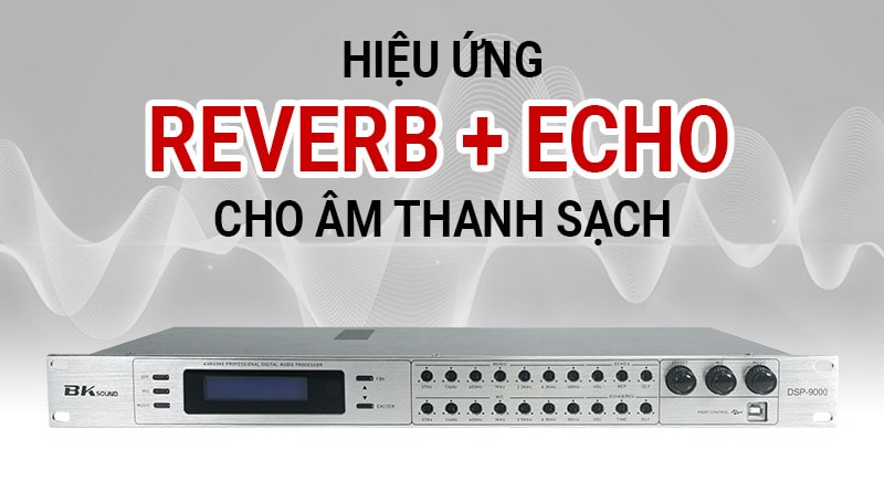 Vang số chỉnh cơ BKSound DSP 9000 hiệu ứng hát chuyên nghiệp, chất lượng cao