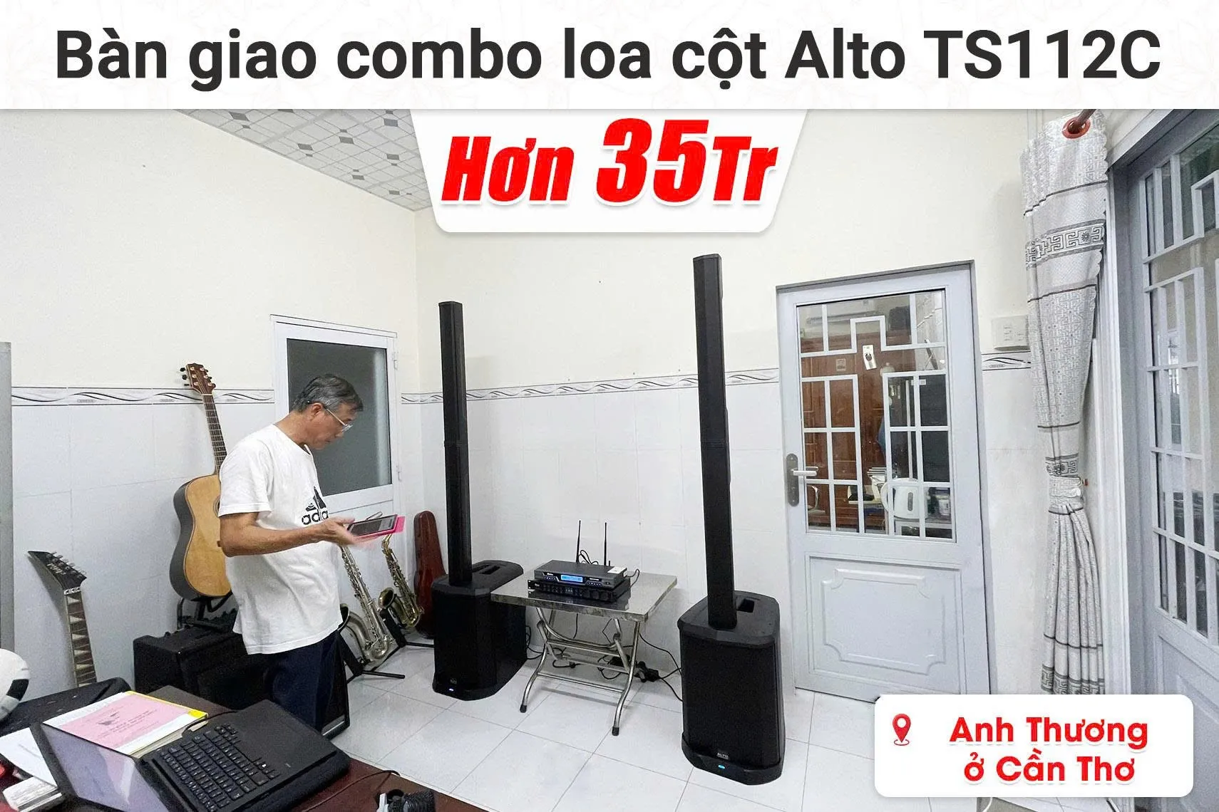 Bàn giao Combo loa cột Alto TS112C hơn 35 triệu cho anh Thương ở Cần Thơ (Alto TS112C, Bksound VX10, Bksound M200)