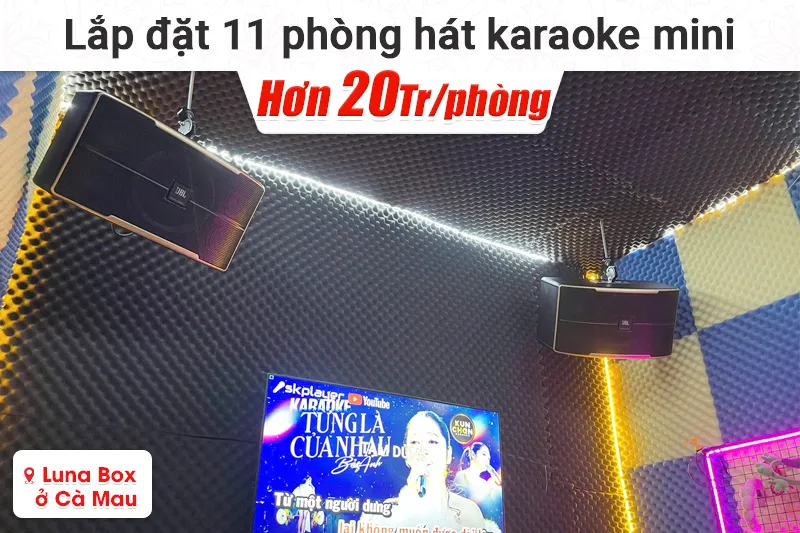 Lắp đặt 11 phòng karaoke box mini cho Luna Box tại Cà Mau