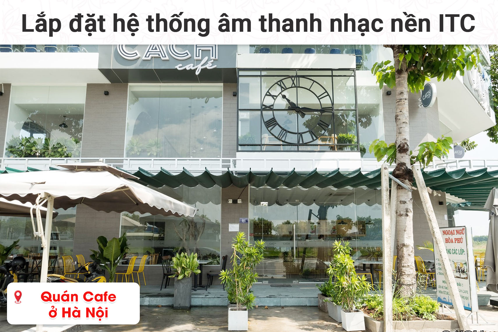Lắp đặt hệ thống âm thanh nhạc nền ITC cho quán cafe ở Hà Nội (ITC T-775PW, ITC T-B40E)