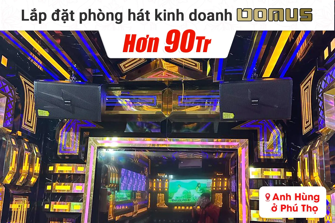 Lắp đặt phòng hát kinh doanh Domus hơn 90tr cho anh Hùng tại Phú Thọ