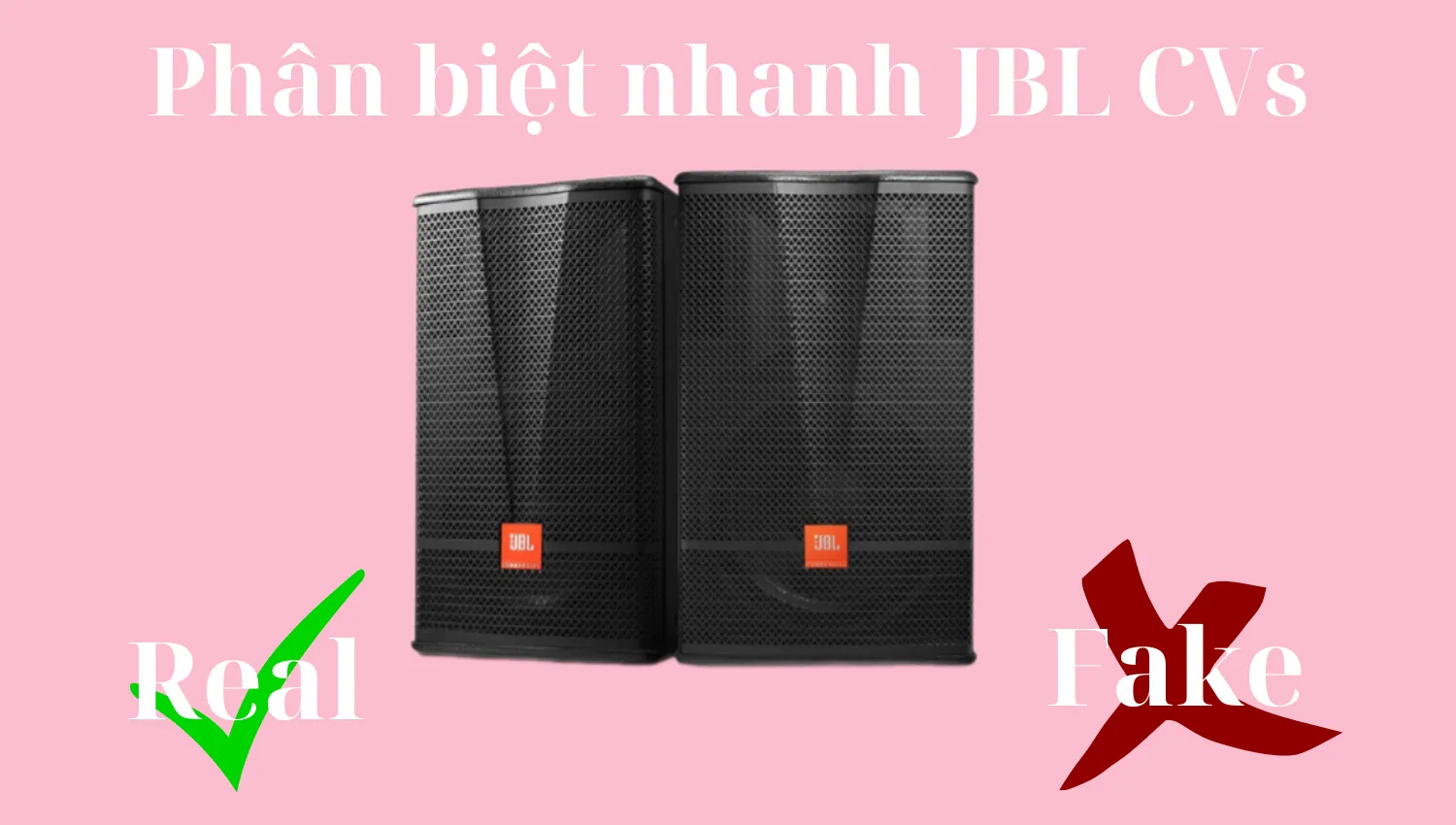 5 Bí Quyết Phân Biệt Nhanh Loa JBL CV Series hàng chính hãng