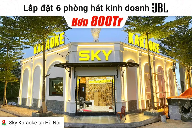 Lắp đặt 6 phòng hát kinh doanh JBL hơn 800tr cho quán karaoke Sky tại Hà Nội