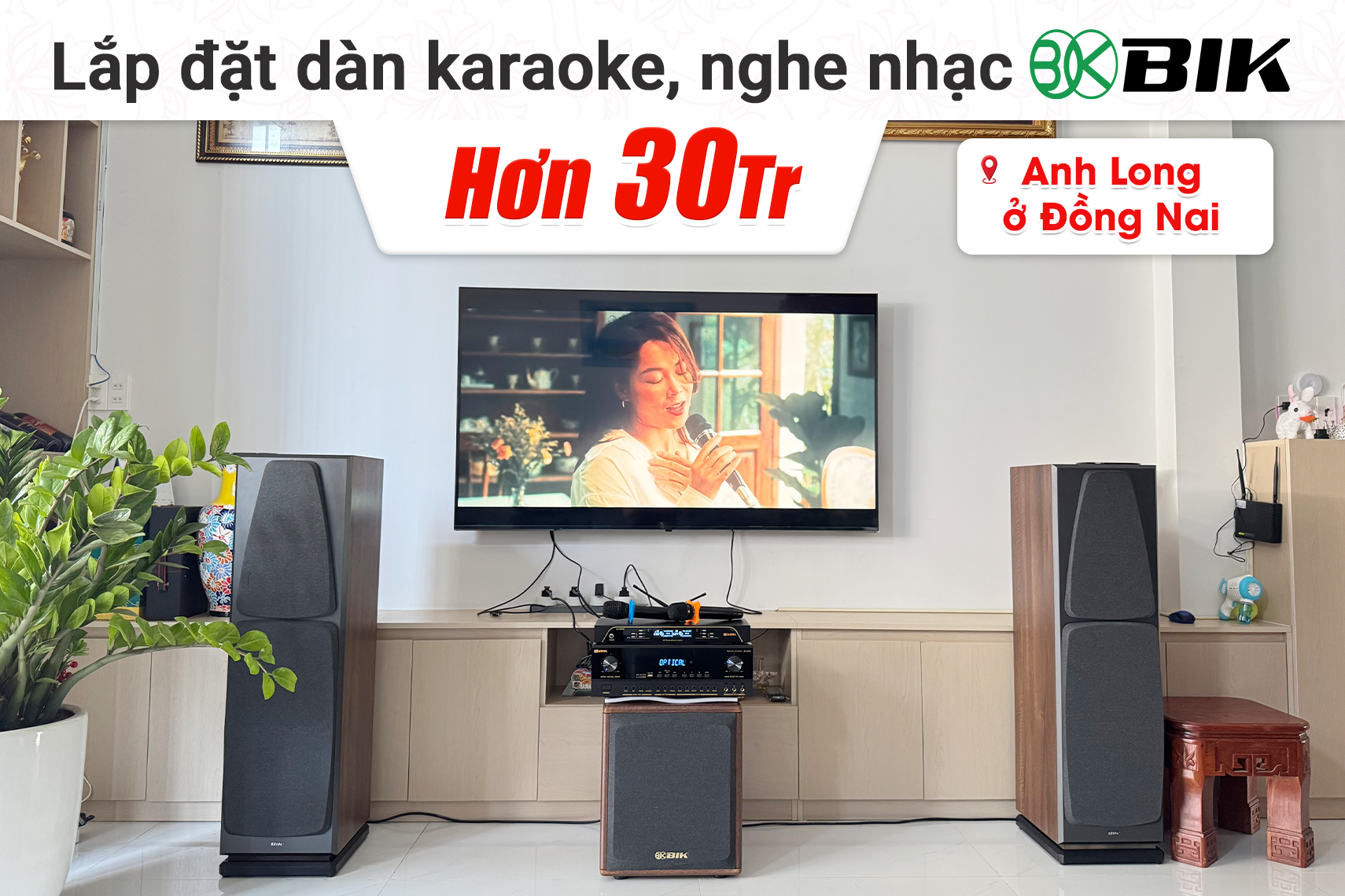 Lắp đặt dàn karaoke, Nghe nhạc BIK hơn 30tr cho anh Long tại Đồng Nai (BIK BH-X1051, BIK BJ-A88, BIK BH-AW25, BIK BJ-U200)
