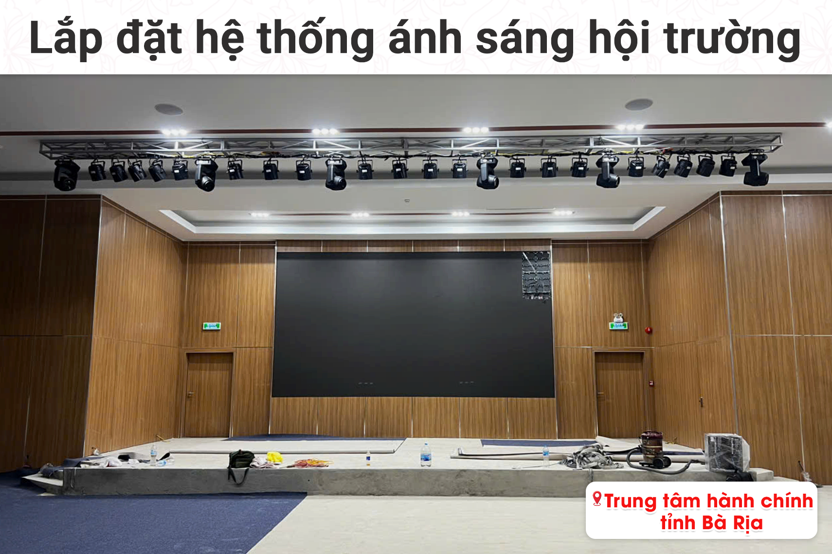 Lắp đặt hệ thống ánh sáng hội trường cho Trung tâm hành chính tỉnh Bà Rịa (Bksound LS500, Bksound Par18, Bksound COB200, Bksound KD-1500PT...) 