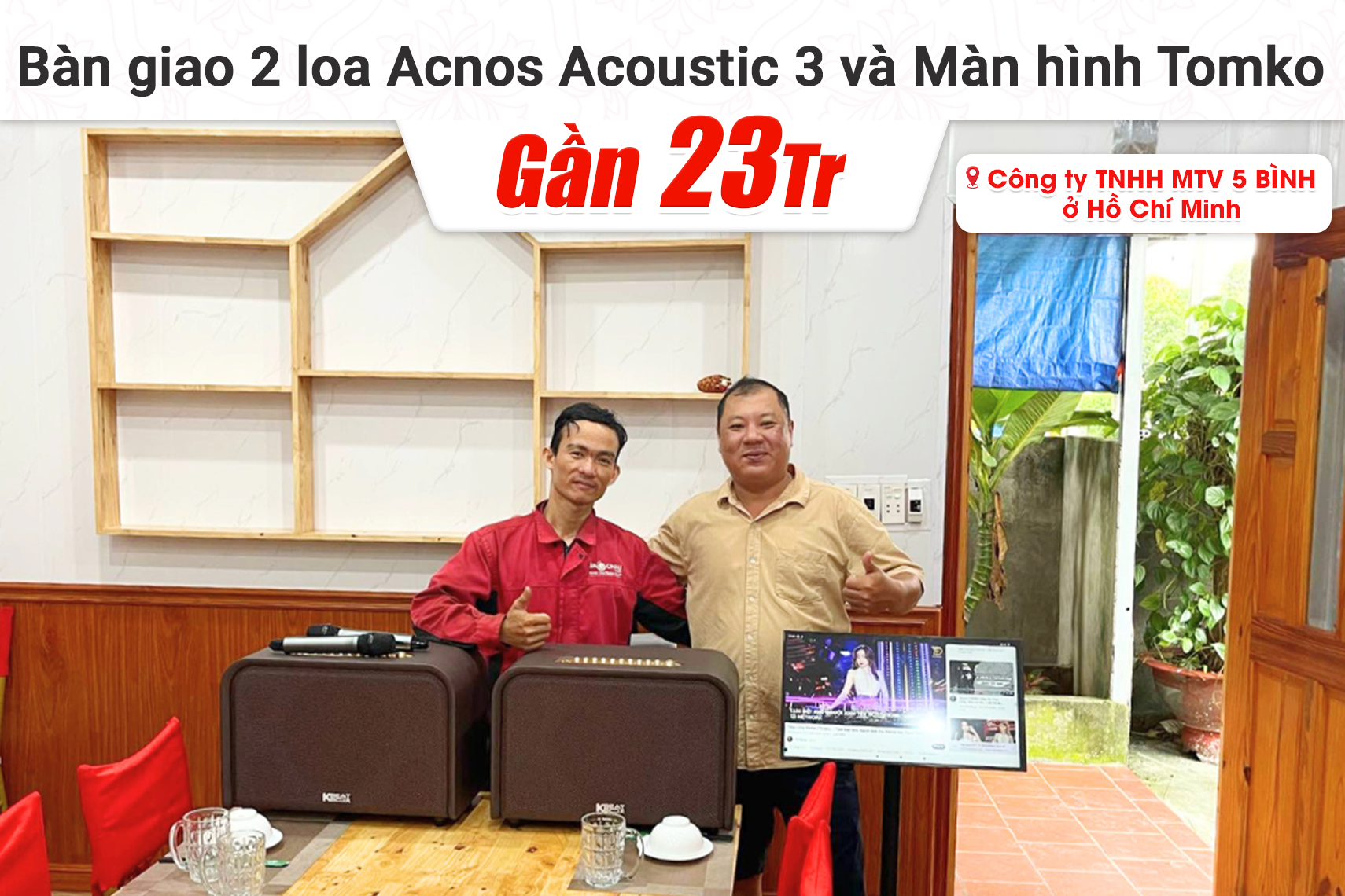 Bàn giao 2 loa Acnos Acoustic 3 và Màn hình Tomko gần 23tr cho Công ty TNHH MTV 5 BÌNH tại TP HCM