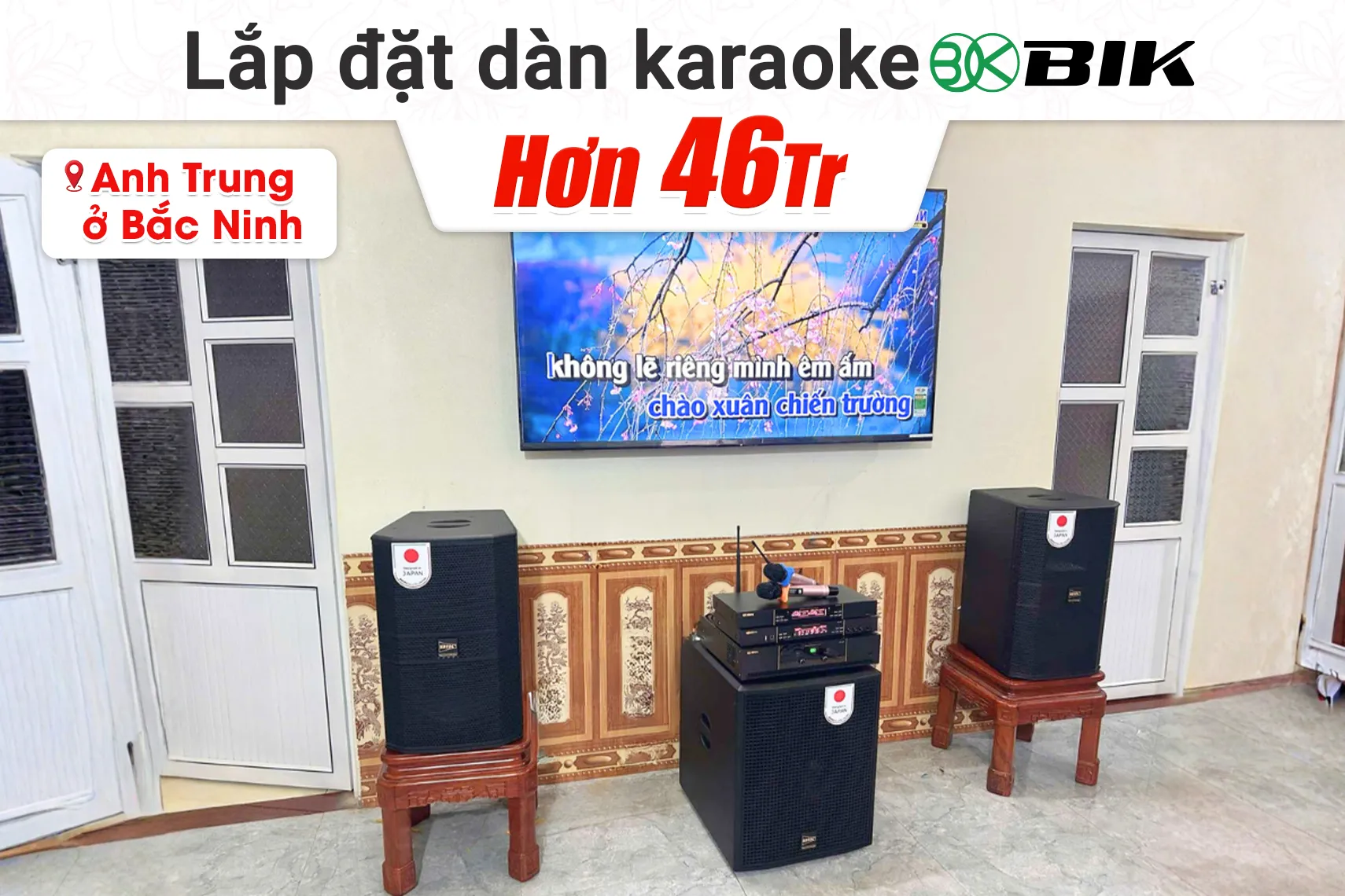 Lắp đặt dàn karaoke BIK hơn 46tr cho anh Trung tại Bắc Ninh (BIK BBK-S312, BIK VK-A52, BIK VK-R51, BIK BBK-W55A, BIK VK-M51)