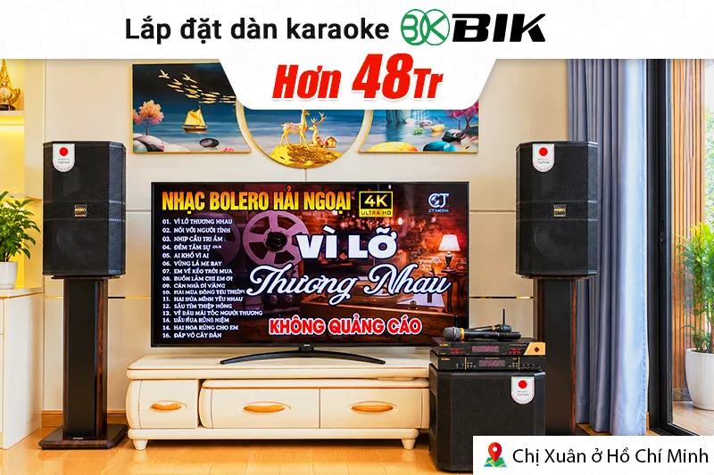 Lắp đặt dàn karaoke BIK hơn 48 triệu cho chị Xuân tại TP HCM