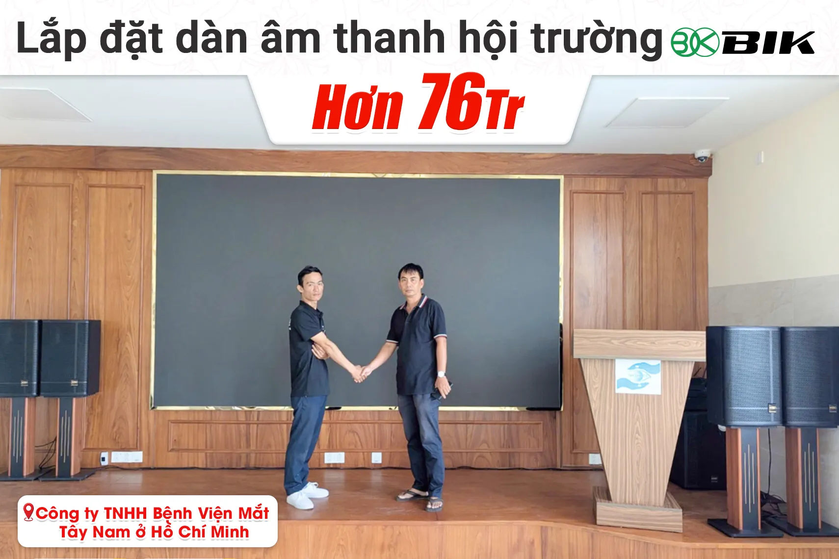 Lắp đặt dàn âm thanh hội trường BIK hơn 76tr cho Công ty TNHH Bệnh Viện Mắt Tây Nam tại TP HCM (BIK KSP 5012, BIK CA-J604...)