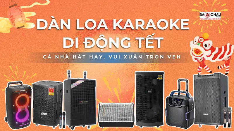 Loa Karaoke Di Động Tết 2026 - Cả Nhà Hát Hay, Vui Xuân Trọn Vẹn