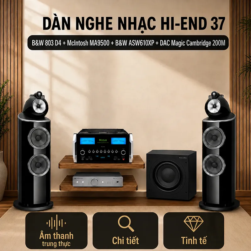 Dàn nghe nhạc Hi-End 37 (B&W 803 D4 + McIntosh MA9500 + B&W ASW610XP + DAC Magic Cambridge 200M)
