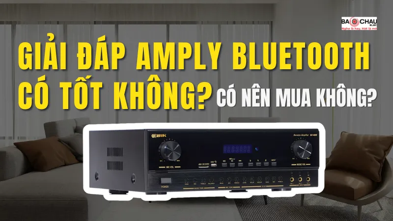 Amply bluetooth hát karaoke, nghe nhạc có tốt không?