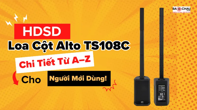 Hướng Dẫn Sử Dụng Loa Cột Alto TS108C Chi Tiết Từ A - Z Cho Người Dùng Mới!