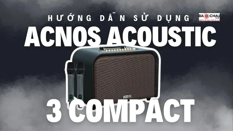Hướng dẫn sử dụng Acnos Acoustic 3 Compact: Biến loa thành