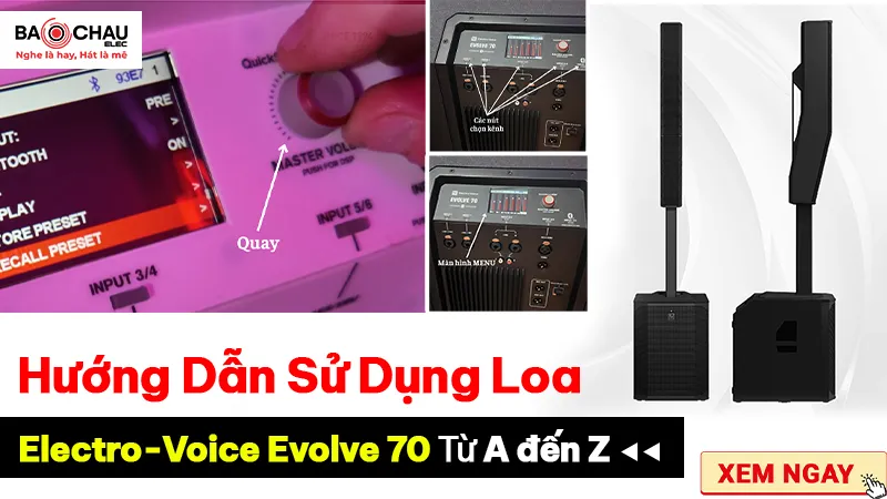 Hướng dẫn sử dụng Loa Electro voice Evolve 70 từ A đến Z!