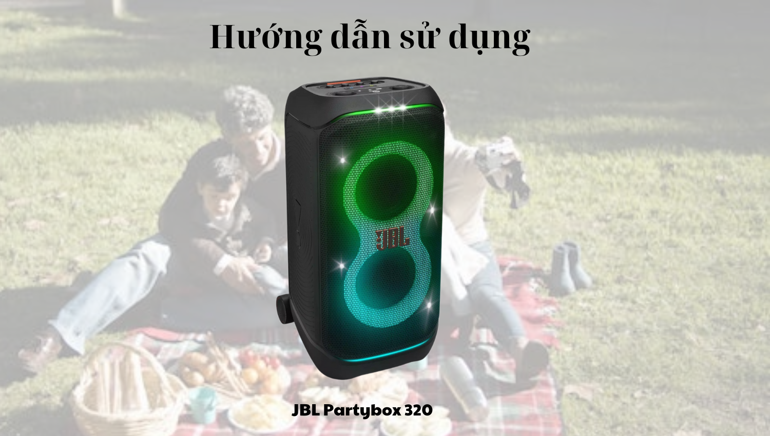 Hướng dẫn sử dụng loa JBL Partybox Stage 320