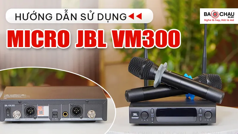 Hướng Dẫn Sử Dụng Micro JBL VM300 Từ A Đến Z!