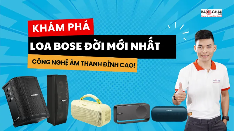 Khám Phá Loa Bose Đời Mới Nhất - Công Nghệ Âm Thanh Đỉnh Cao!