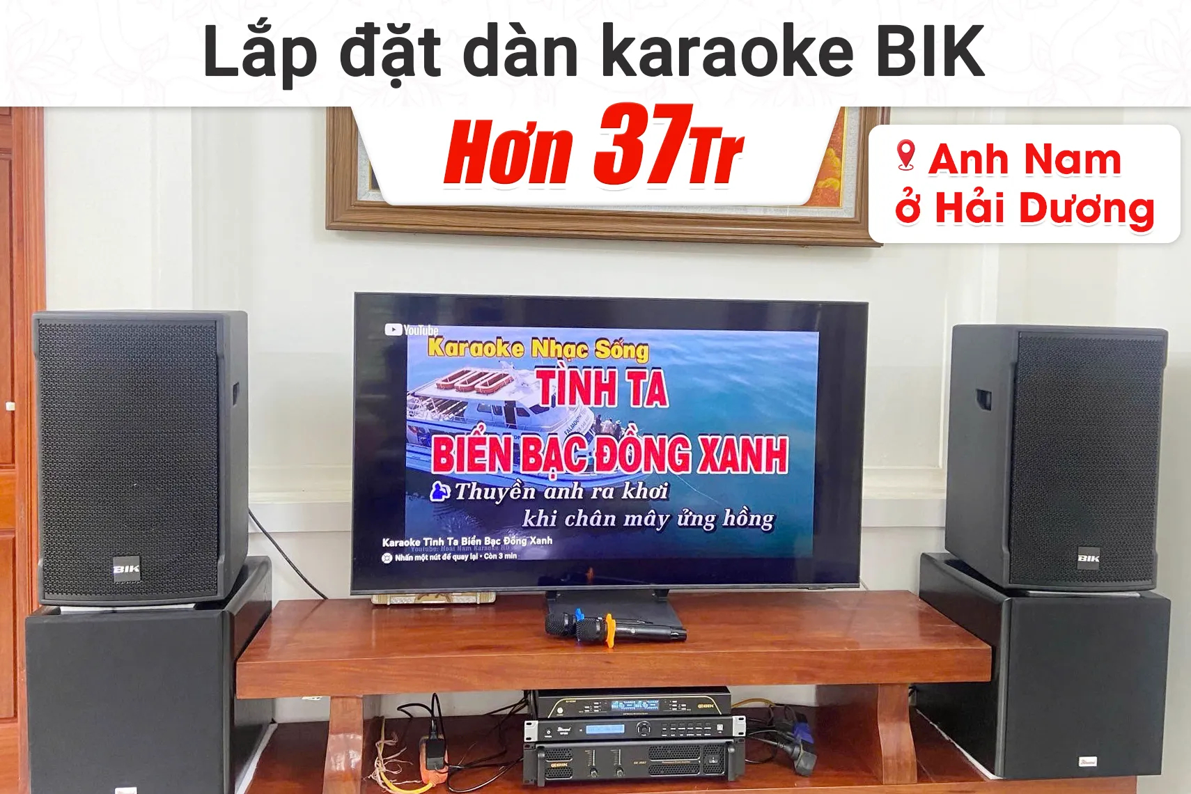 Lắp đặt dàn Karaoke BIK hơn 37tr cho anh Nam tại Hải Dương (BIK CS-525, BKSound KP500, BIK CA-J602, BKSound SW512, BIK BJ-U200)