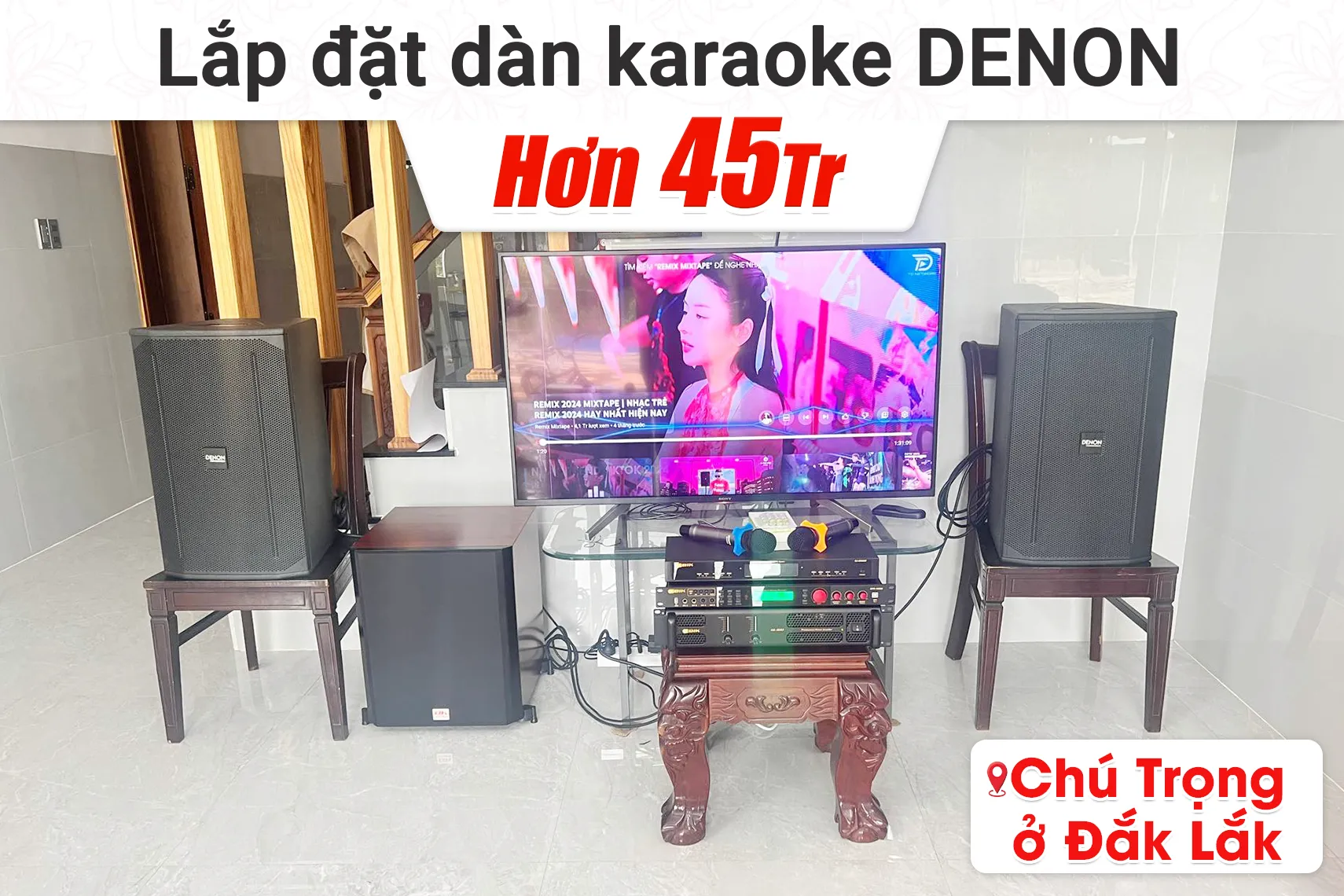 Lắp đặt dàn karaoke Denon hơn 45tr cho chú Trọng tại Đắk Lắk
